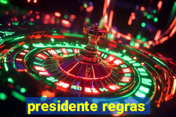 presidente regras